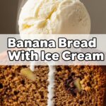 Banana Bread With Ice Cream