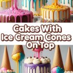 Cakes With Ice Cream Cones On Top