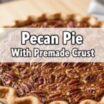 Pecan Pie With Premade Crust