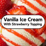 Vanilla Ice Cream With Strawberry Topping
