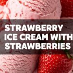 Strawberry Ice Cream With Fresh Strawberries