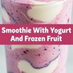 Smoothie With Yogurt And Frozen Fruit