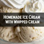 Homemade Ice Cream With Whipped Cream