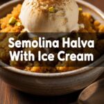 Semolina Halva With Ice Cream