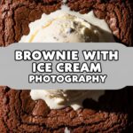 Brownie With Ice Cream Photography