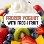 Frozen Yogurt With Fresh Fruit