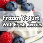 Frozen Yogurt With Fresh Berries
