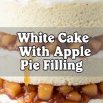 White Cake With Apple Pie Filling