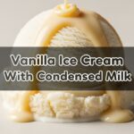 Vanilla Ice Cream With Condensed Milk