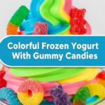 Colorful Frozen Yogurt With Gummy Candies