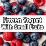 Frozen Yogurt With Small Fruits