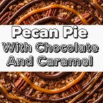 Pecan Pie With Chocolate And Caramel