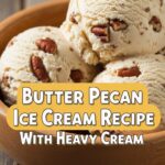 Butter Pecan Ice Cream Recipe With Heavy Cream