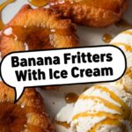 Banana Fritters With Ice Cream