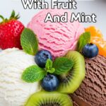 Ice Cream With Fruit And Mint