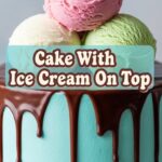 Cake With Ice Cream On Top