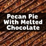 Pecan Pie With Melted Chocolate