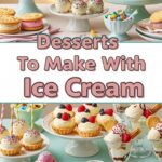 Desserts To Make With Ice Cream