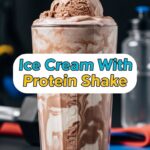 Ice Cream With Protein Shake