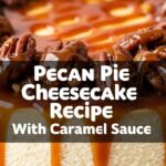 Pecan Pie Cheesecake Recipe With Caramel Sauce
