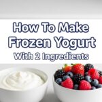 How To Make Frozen Yogurt With 2 Ingredients