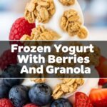 Frozen Yogurt With Berries And Granola