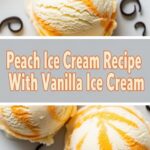 Peach Ice Cream Recipe With Vanilla Ice Cream