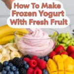 How To Make Frozen Yogurt With Fresh Fruit
