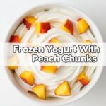 Frozen Yogurt With Peach Chunks