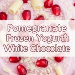 Pomegranate Frozen Yogurt With White Chocolate