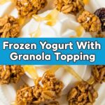 Frozen Yogurt With Granola Topping