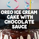 Oreo Ice Cream Cake With Chocolate Sauce
