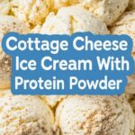 Cottage Cheese Ice Cream With Protein Powder