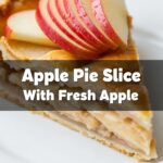 Apple Pie Slice With Fresh Apple