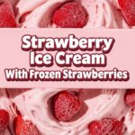 Strawberry Ice Cream With Frozen Strawberries