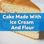 Cake Made With Ice Cream And Flour