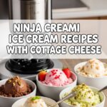 Ninja Creami Ice Cream Recipes With Cottage Cheese