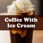 Coffee With Ice Cream