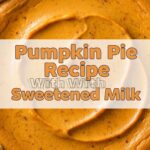 Pumpkin Pie Recipe With Sweetened Milk