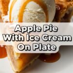 Apple Pie With Ice Cream On Plate