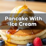 Pancake With Ice Cream