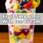 Fruit Smoothie With Ice Cream