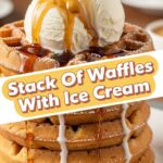 Stack Of Waffles With Ice Cream