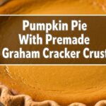 Pumpkin Pie With Premade Graham Cracker Crust