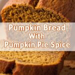 Pumpkin Bread With Pumpkin Pie Spice