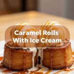 Caramel Rolls With Ice Cream