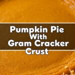 Pumpkin Pie With Gram Cracker Crust