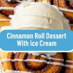 Cinnamon Roll Dessert With Ice Cream
