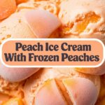 Peach Ice Cream With Frozen Peaches