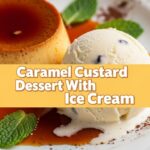 Caramel Custard Dessert With Ice Cream